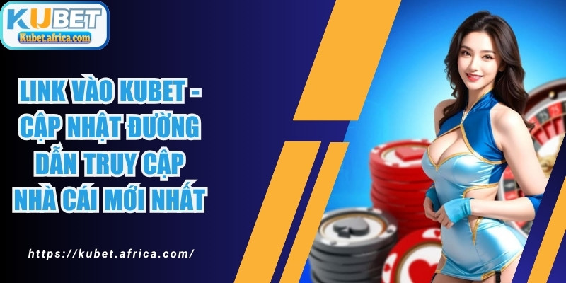 Link Vào Kubet